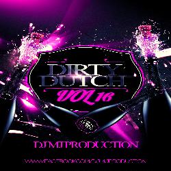 Dirty Dutch Vol.16 - Dj Mj Production